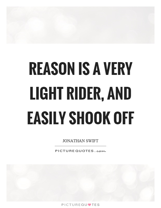 Reason is a very light rider, and easily shook off Picture Quote #1