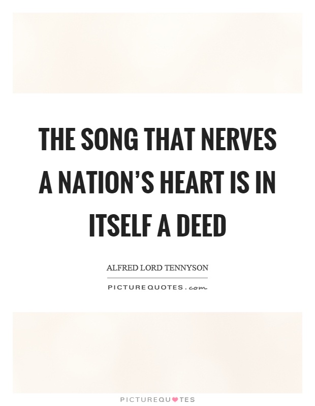 The song that nerves a nation's heart is in itself a deed Picture Quote #1