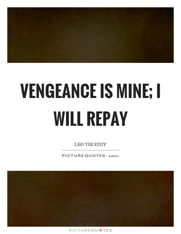 Vengeance is mine; I will repay Picture Quote #1