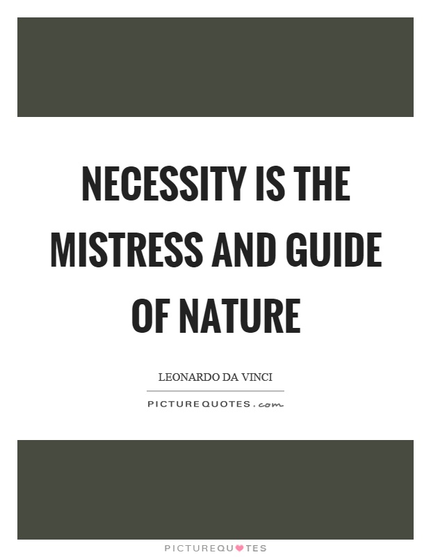 Necessity is the mistress and guide of nature Picture Quote #1