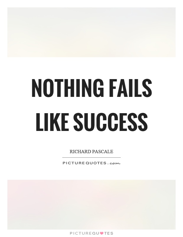 Nothing fails like success Picture Quote #1