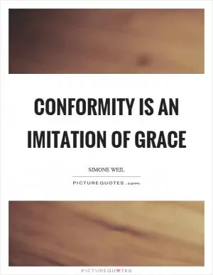 Conformity is an imitation of grace Picture Quote #1