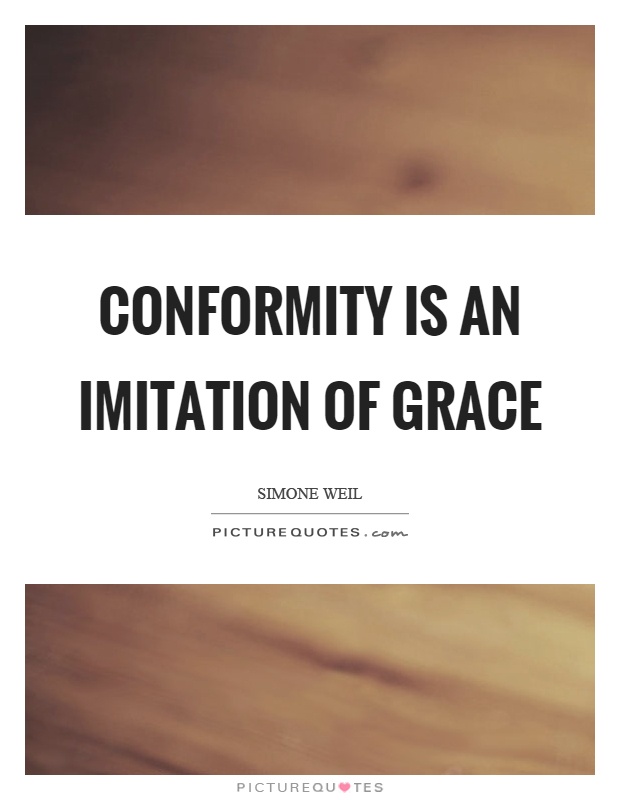 Conformity is an imitation of grace Picture Quote #1