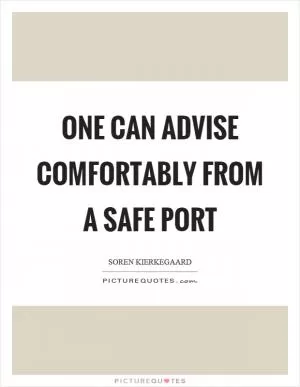 One can advise comfortably from a safe port Picture Quote #1