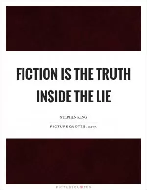 Fiction is the truth inside the lie Picture Quote #1