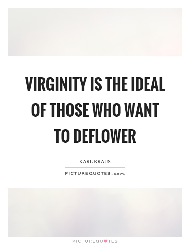 Virginity is the ideal of those who want to deflower Picture Quote #1