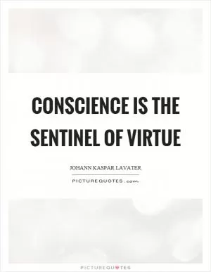 Conscience is the sentinel of virtue Picture Quote #1
