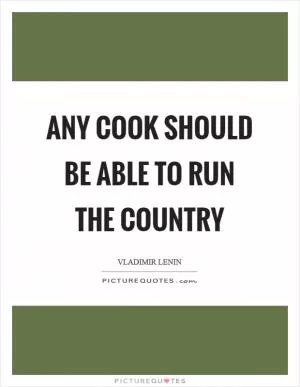 Any cook should be able to run the country Picture Quote #1