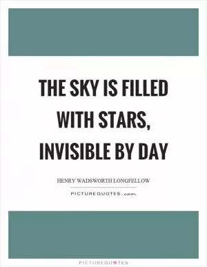 The sky is filled with stars, invisible by day Picture Quote #1