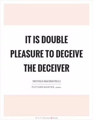 It is double pleasure to deceive the deceiver Picture Quote #1