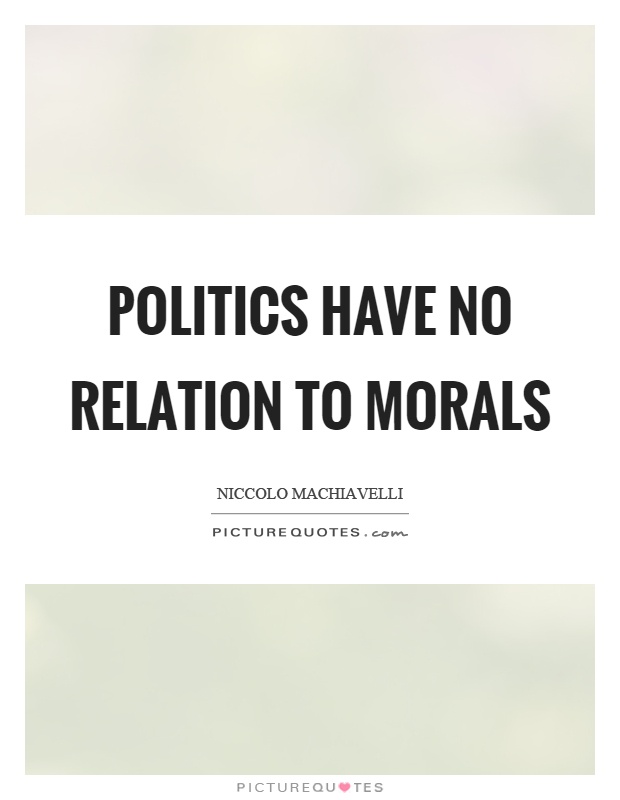 Politics have no relation to morals Picture Quote #1