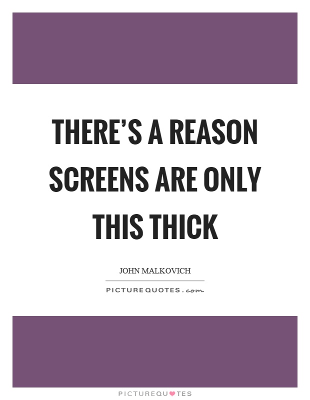 There's a reason screens are only this thick Picture Quote #1