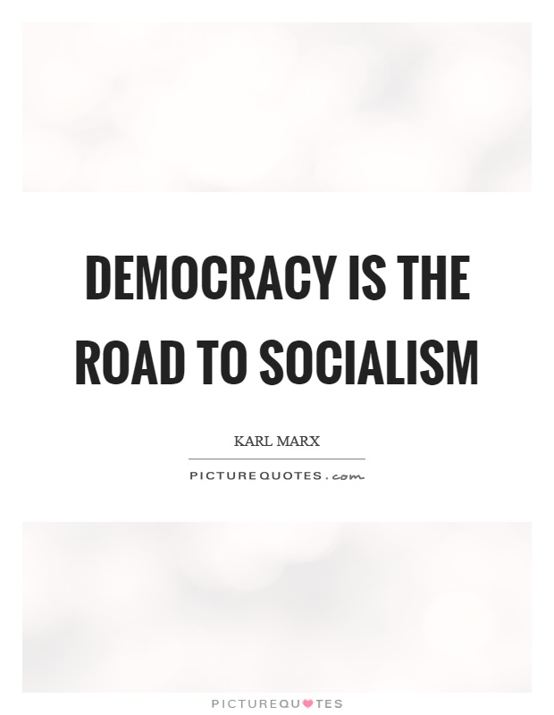 Democracy is the road to socialism Picture Quote #1