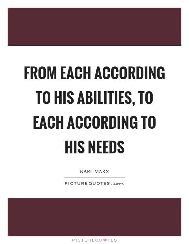 From each according to his abilities, to each according to his needs Picture Quote #1