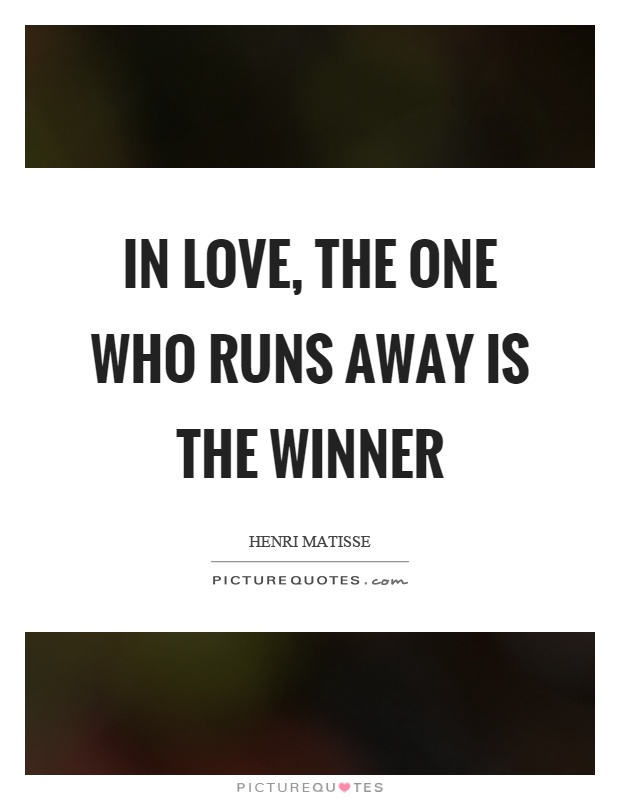 In love, the one who runs away is the winner Picture Quote #1