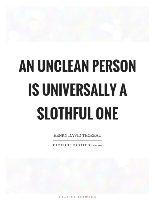 An unclean person is universally a slothful one Picture Quote #1