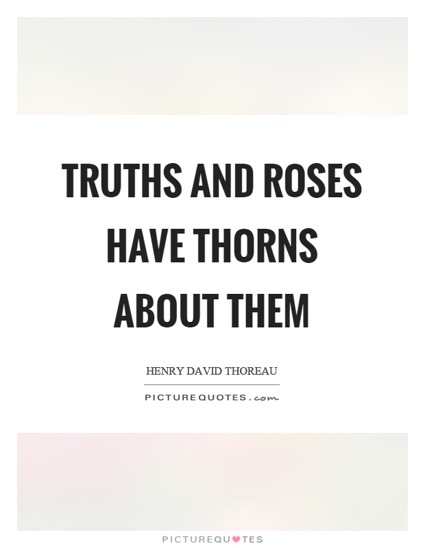 Truths and roses have thorns about them Picture Quote #1