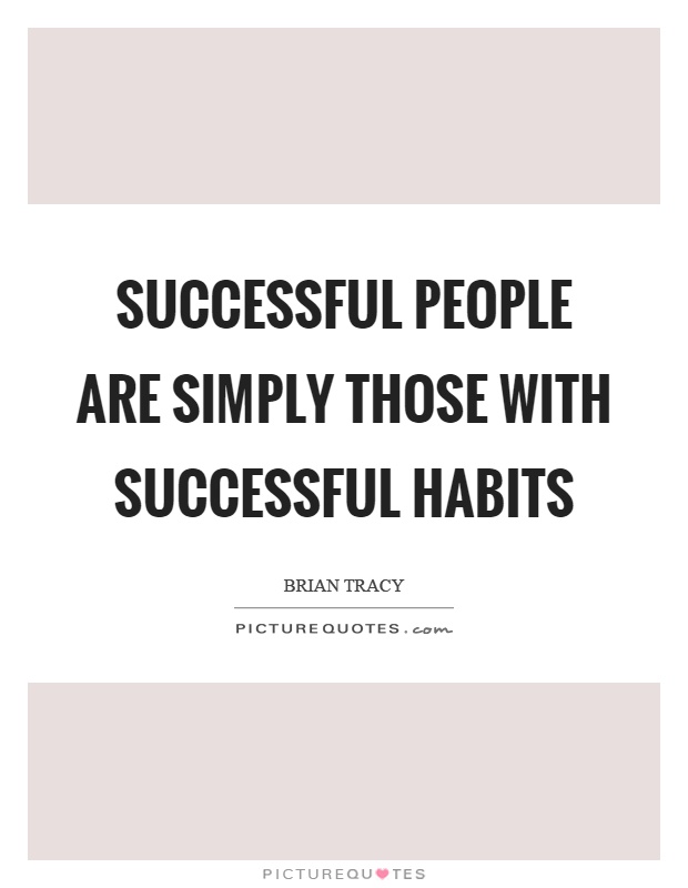 Successful people are simply those with successful habits Picture Quote #1