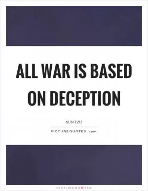 All war is based on deception Picture Quote #1