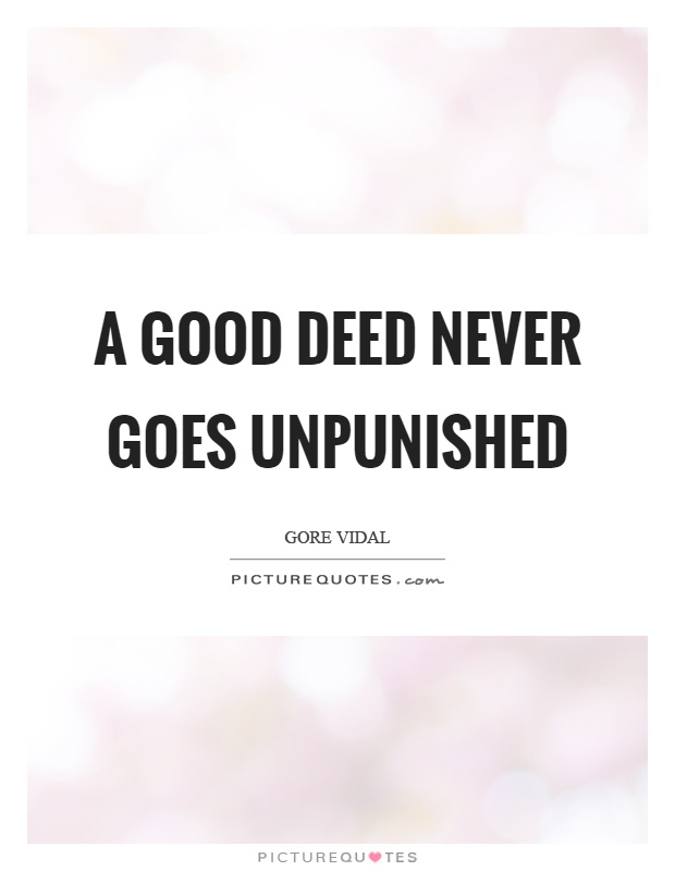 A good deed never goes unpunished Picture Quote #1