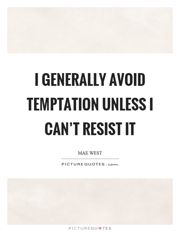 I generally avoid temptation unless I can't resist it Picture Quote #1
