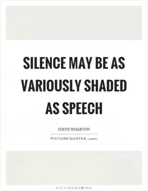 Silence may be as variously shaded as speech Picture Quote #1
