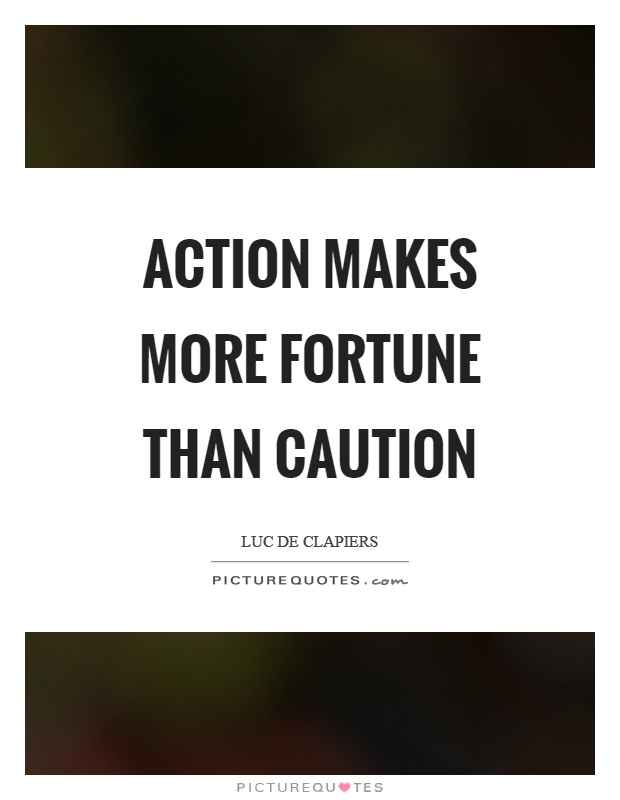 Action makes more fortune than caution Picture Quote #1