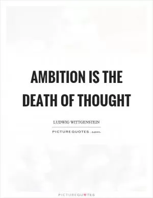 Ambition is the death of thought Picture Quote #1