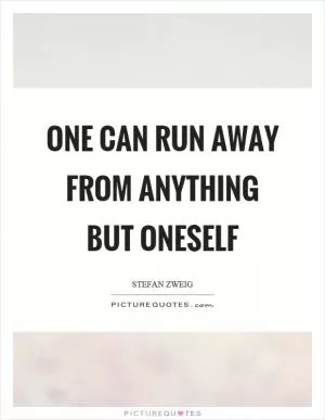 One can run away from anything but oneself Picture Quote #1
