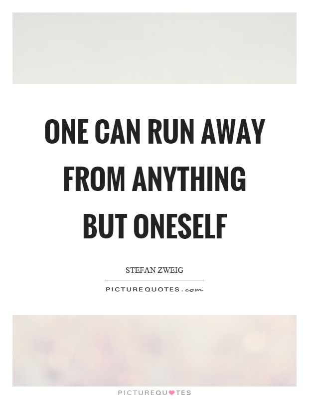 One can run away from anything but oneself Picture Quote #1