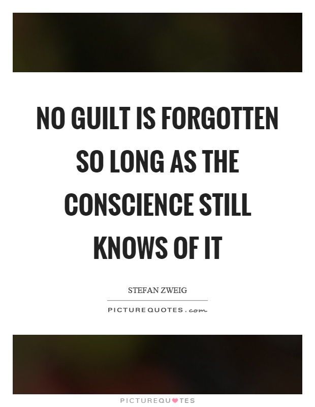 No guilt is forgotten so long as the conscience still knows of it Picture Quote #1