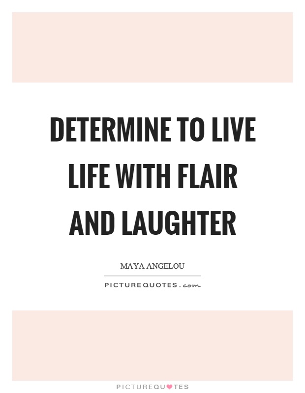 Determine to live life with flair and laughter Picture Quote #1