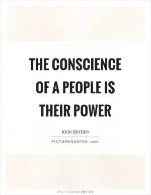 The conscience of a people is their power Picture Quote #1