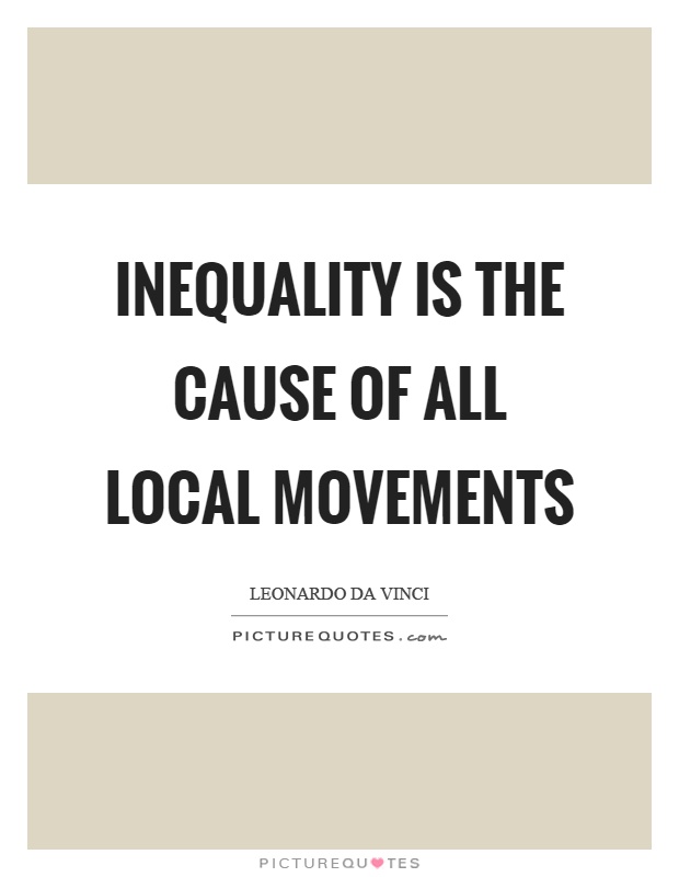 Inequality is the cause of all local movements Picture Quote #1