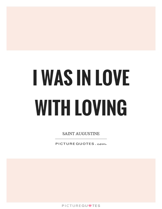 I was in love with loving Picture Quote #1