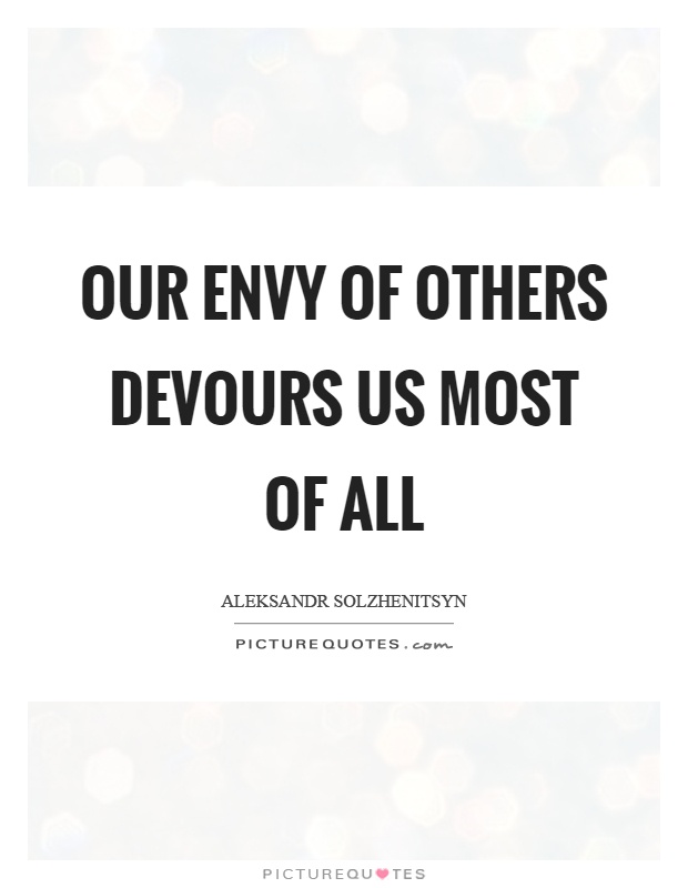 Our envy of others devours us most of all Picture Quote #1