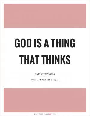 God is a thing that thinks Picture Quote #1