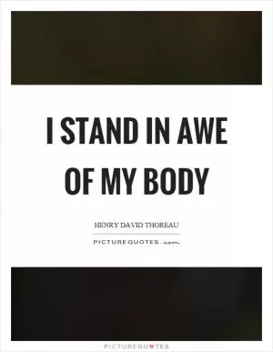 I stand in awe of my body Picture Quote #1