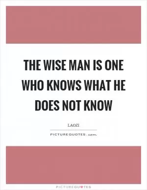 The wise man is one who knows what he does not know Picture Quote #1