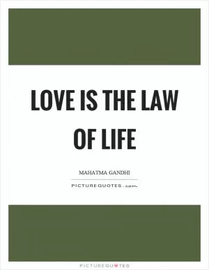 Love is the law of life Picture Quote #1