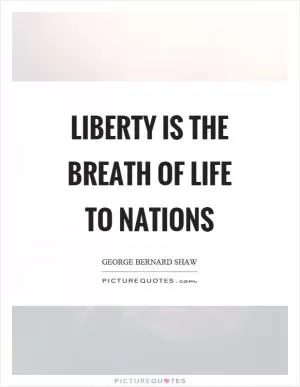 Liberty is the breath of life to nations Picture Quote #1