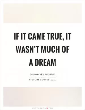 If it came true, it wasn’t much of a dream Picture Quote #1