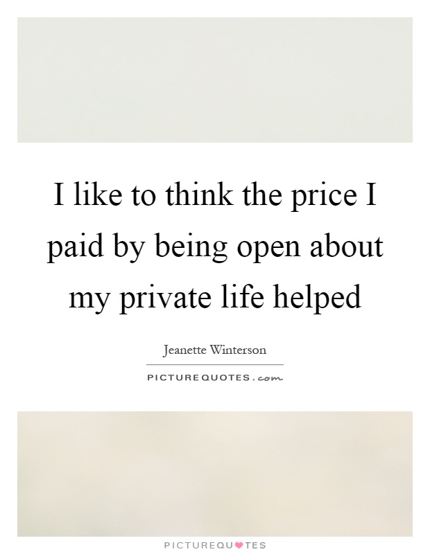 I like to think the price I paid by being open about my private life helped Picture Quote #1