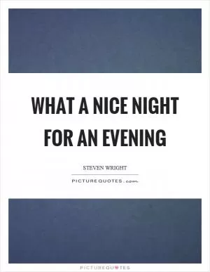 What a nice night for an evening Picture Quote #1