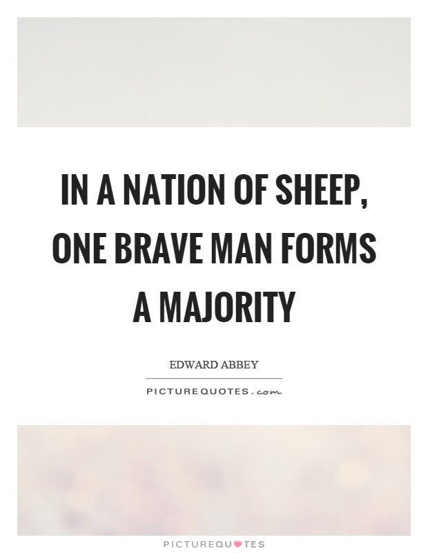 In a nation of sheep, one brave man forms a majority Picture Quote #1