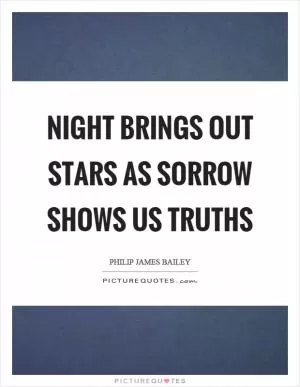 Night brings out stars as sorrow shows us truths Picture Quote #1