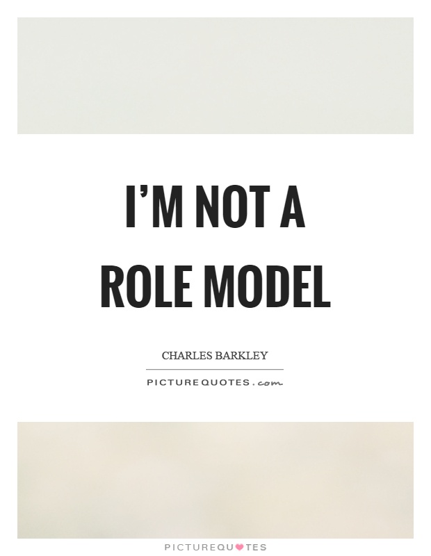 I'm not a role model Picture Quote #1