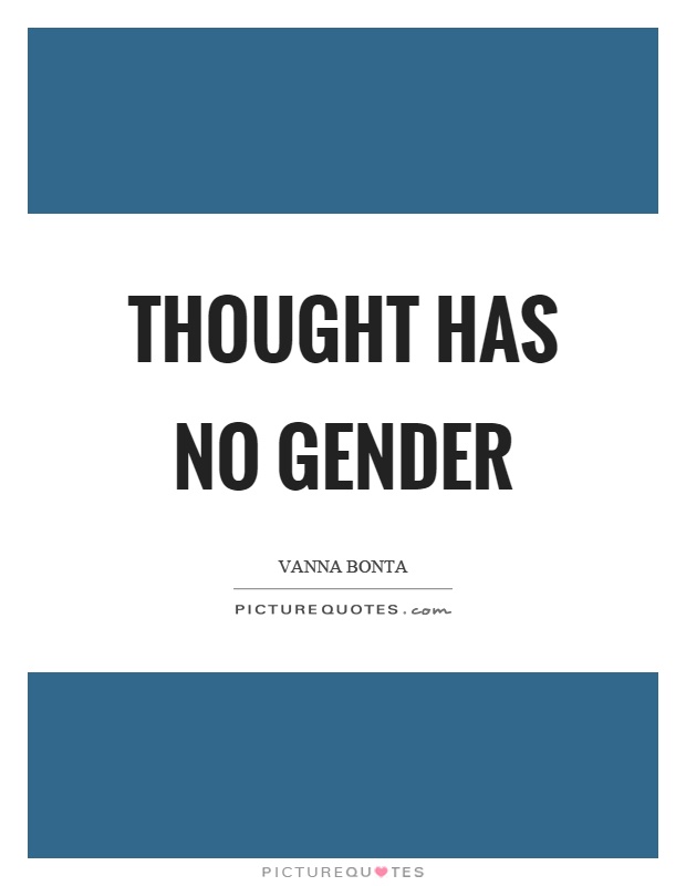 Thought has no gender Picture Quote #1