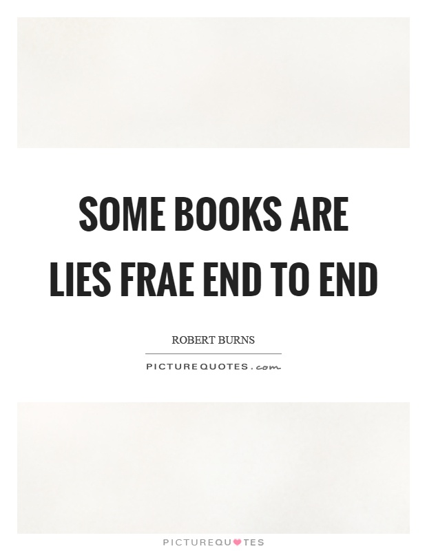 Some books are lies frae end to end Picture Quote #1