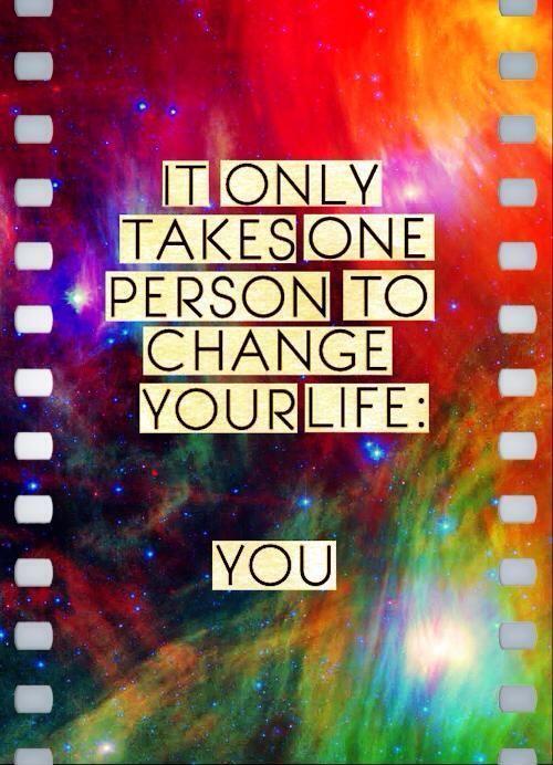 It only takes one person to change your life. You Picture Quote #1